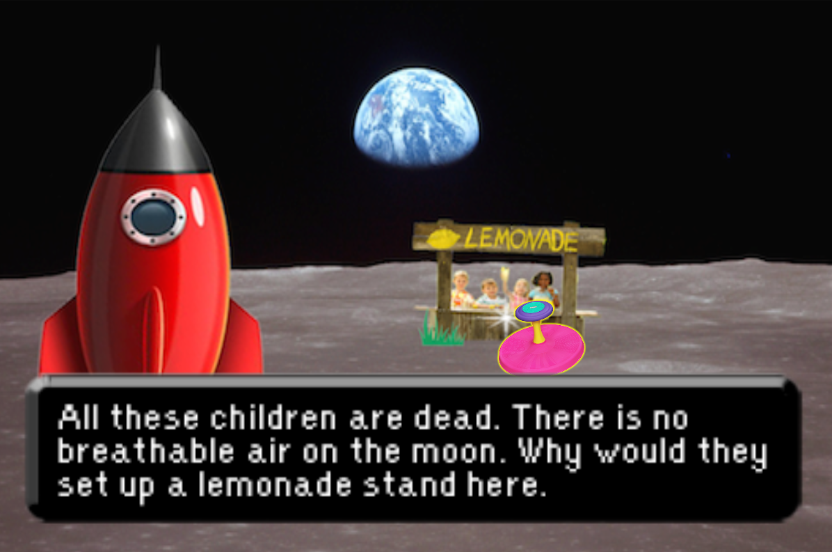 A screenshot from Sit and Spin Adventure. The player avatar is on a lunar surface, with the earth a distant blue gibbous in the background. The player stands before a clip art lemonade stand. The text box reads, "All these children are dead. There is no breathable air on the moon. Why would they set up a lemonade stand here."